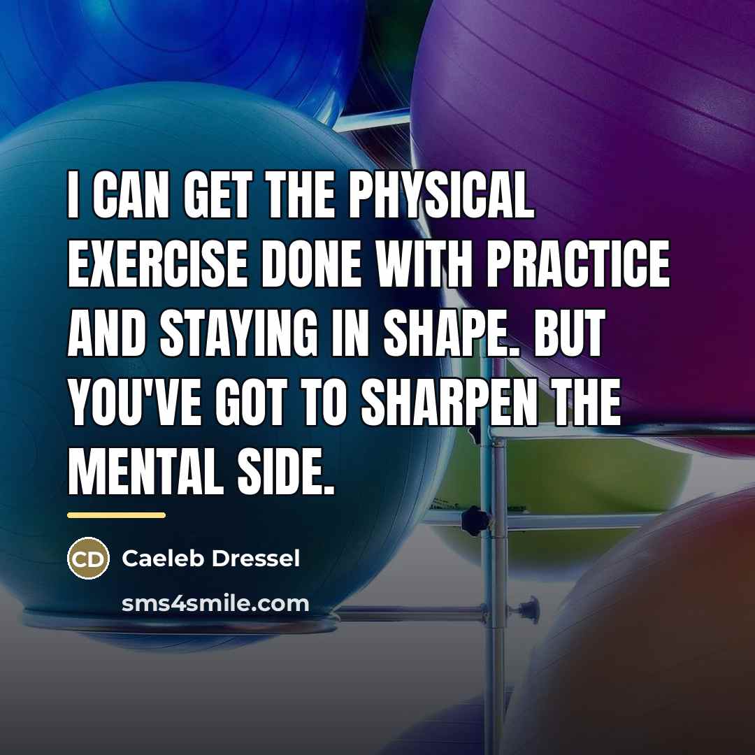 “I can get the physical exercise done with practice and…” quote by Caeleb Dressel