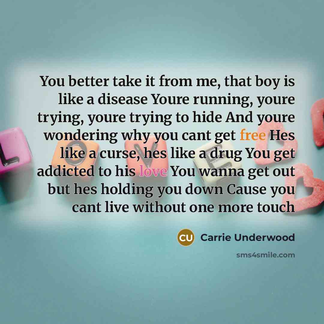 “You better take it from me, that boy is like…” quote by Carrie Underwood