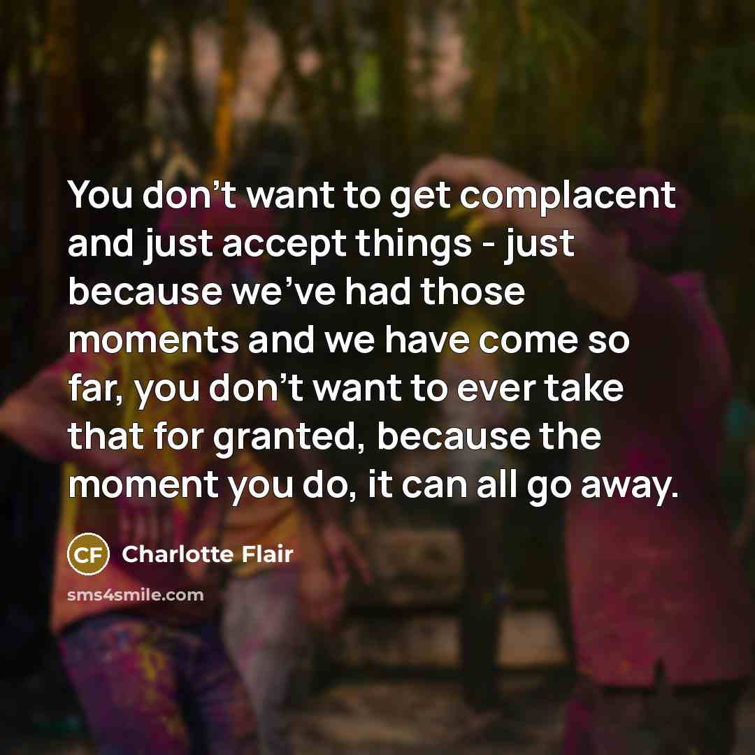 “You don't want to get complacent and just accept things…” quote by Charlotte Flair