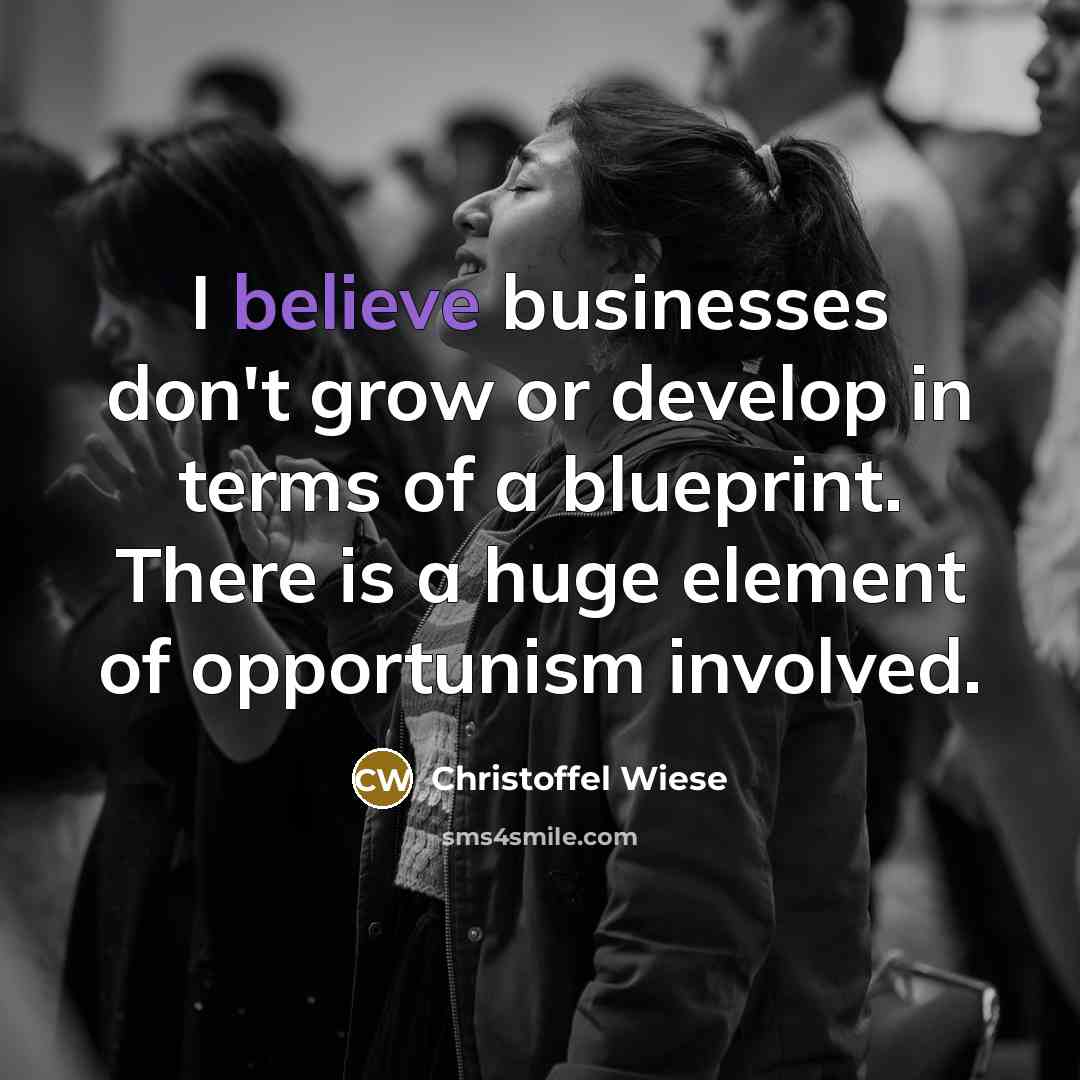 “I believe businesses don't grow or develop in terms of…” quote by Christoffel Wiese