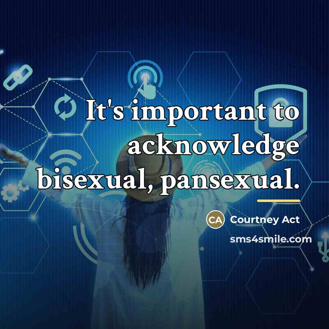 “It's important to acknowledge bisexual, pansexual.…” quote by Courtney Act