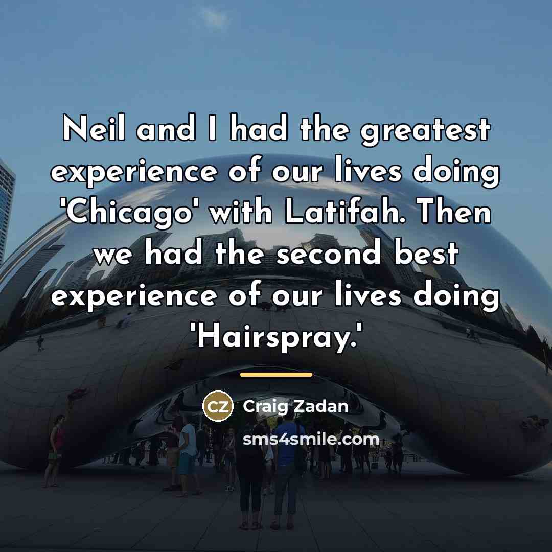 “Neil and I had the greatest experience of our lives…” quote by Craig Zadan
