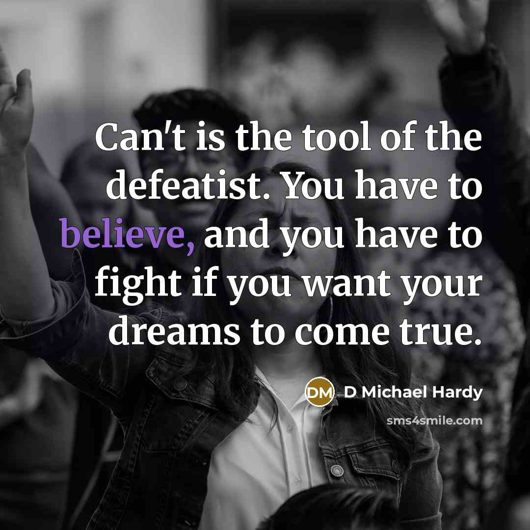 “Can't is the tool of the defeatist. You have to…” quote by D Michael Hardy