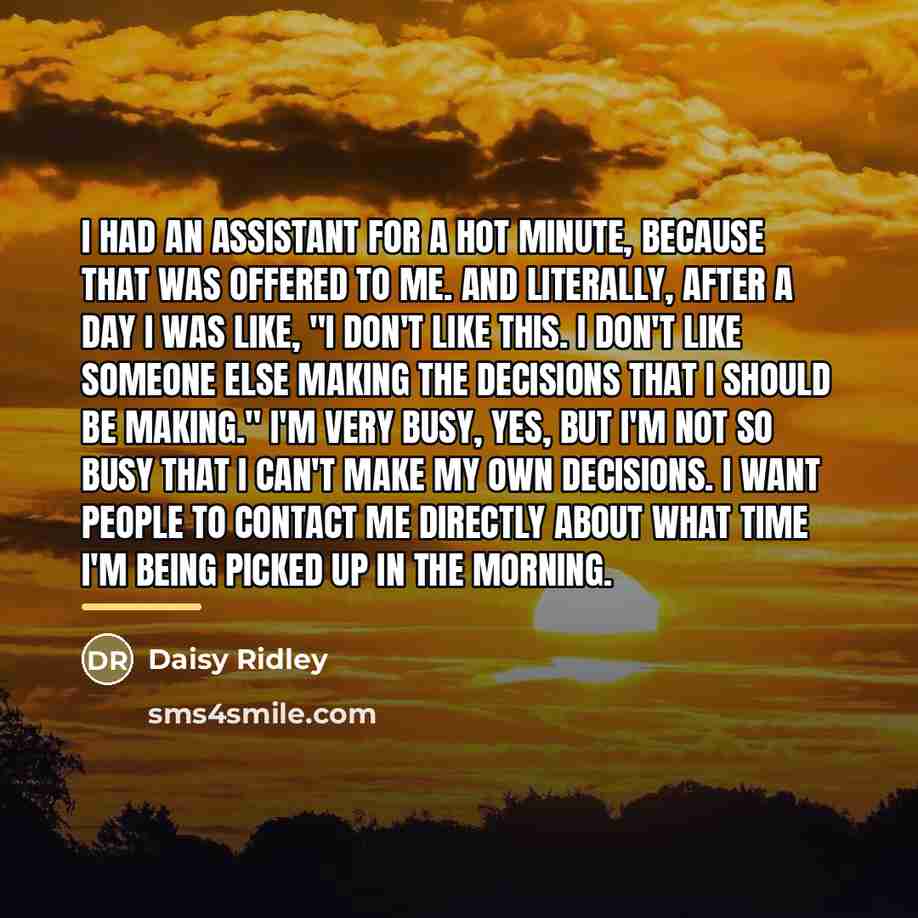 “I had an assistant for a hot minute, because that…” quote by Daisy Ridley