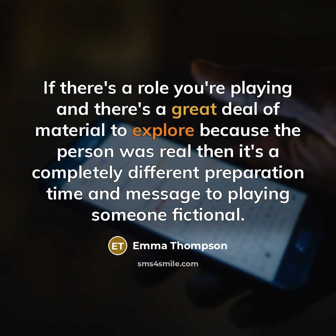 “If there's a role you're playing and there's a great…” quote by Emma Thompson