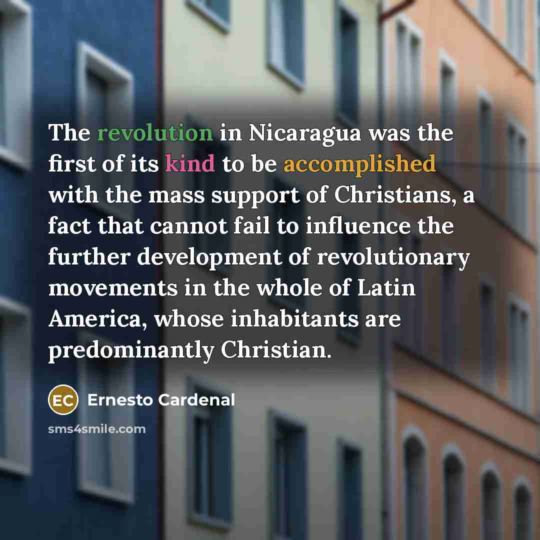 “The revolution in Nicaragua was the first of its kind…” quote by Ernesto Cardenal