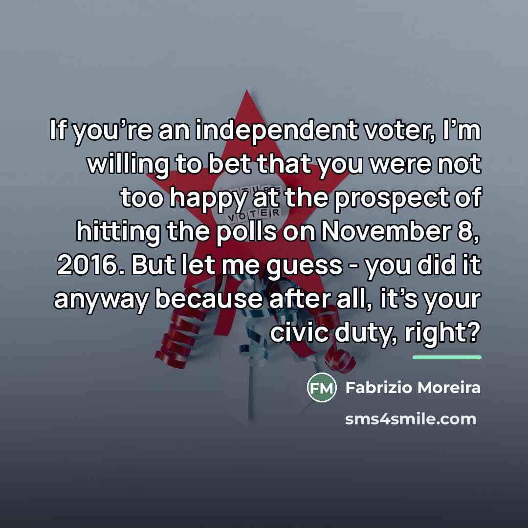 “If you're an independent voter, I'm willing to bet that…” quote by Fabrizio Moreira