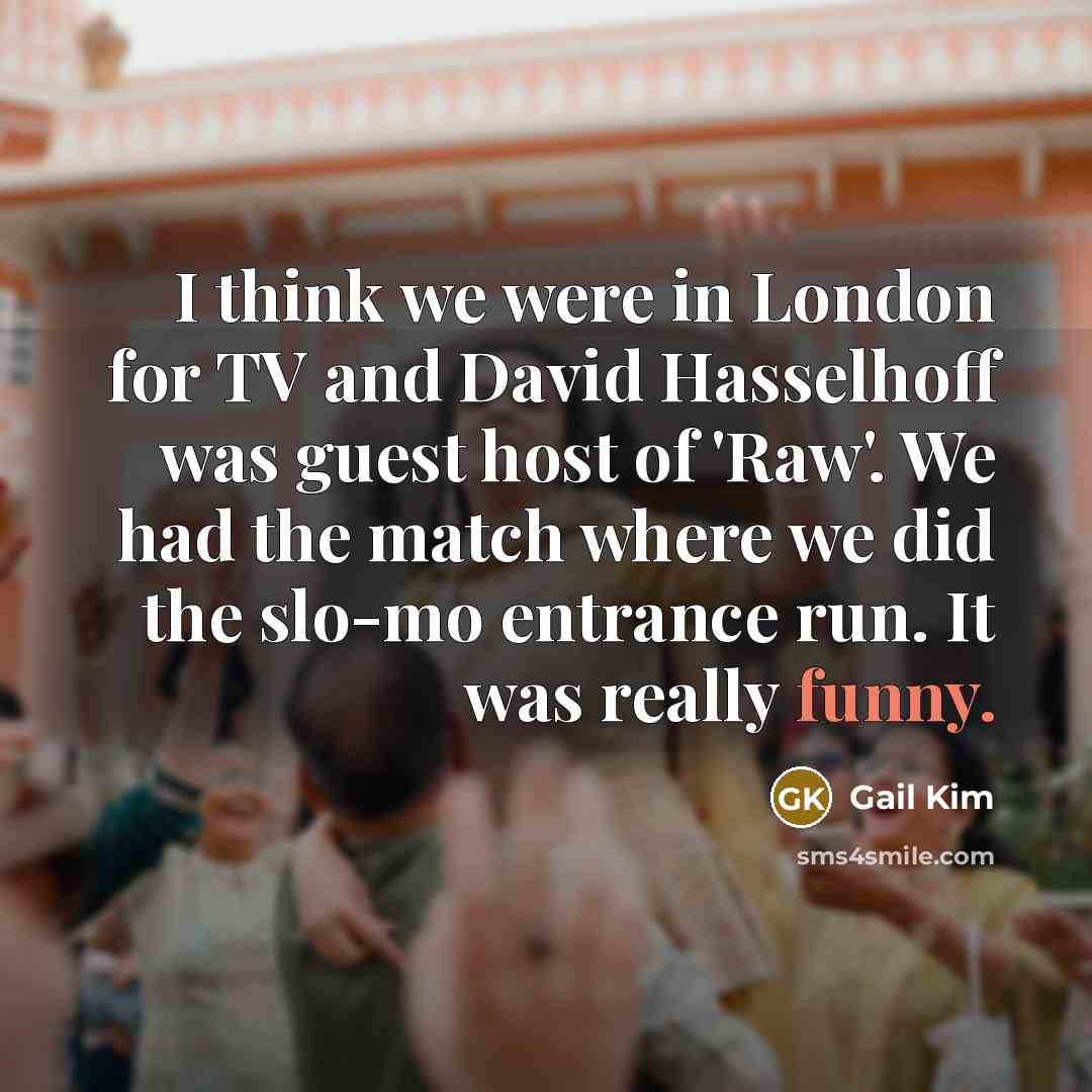 “I think we were in London for TV and David…” quote by Gail Kim