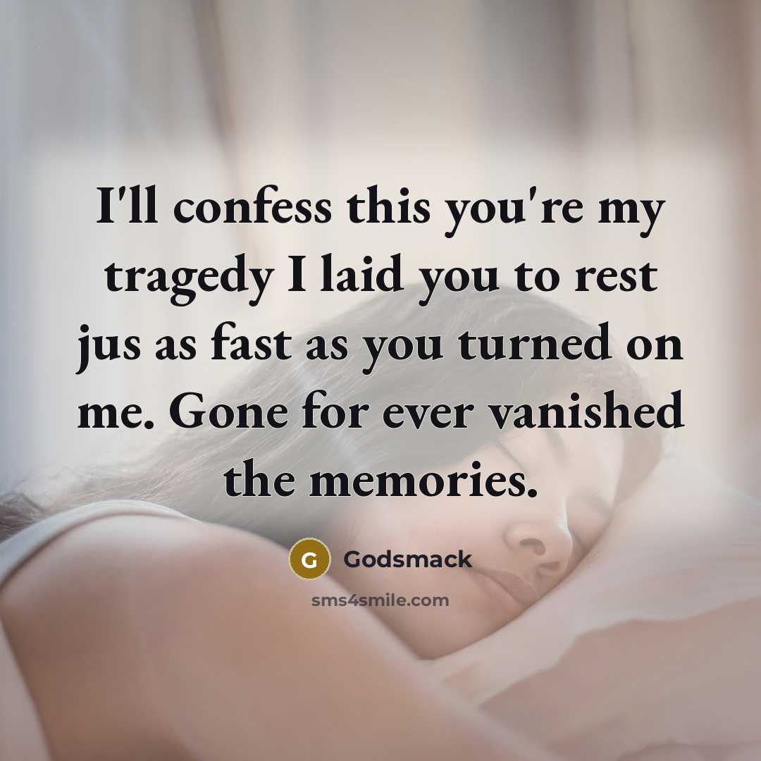 “I'll confess this you're my tragedy I laid you to rest jus as fast as you turned on me. Gone for ever vanished the memories.” quote by Godsmack