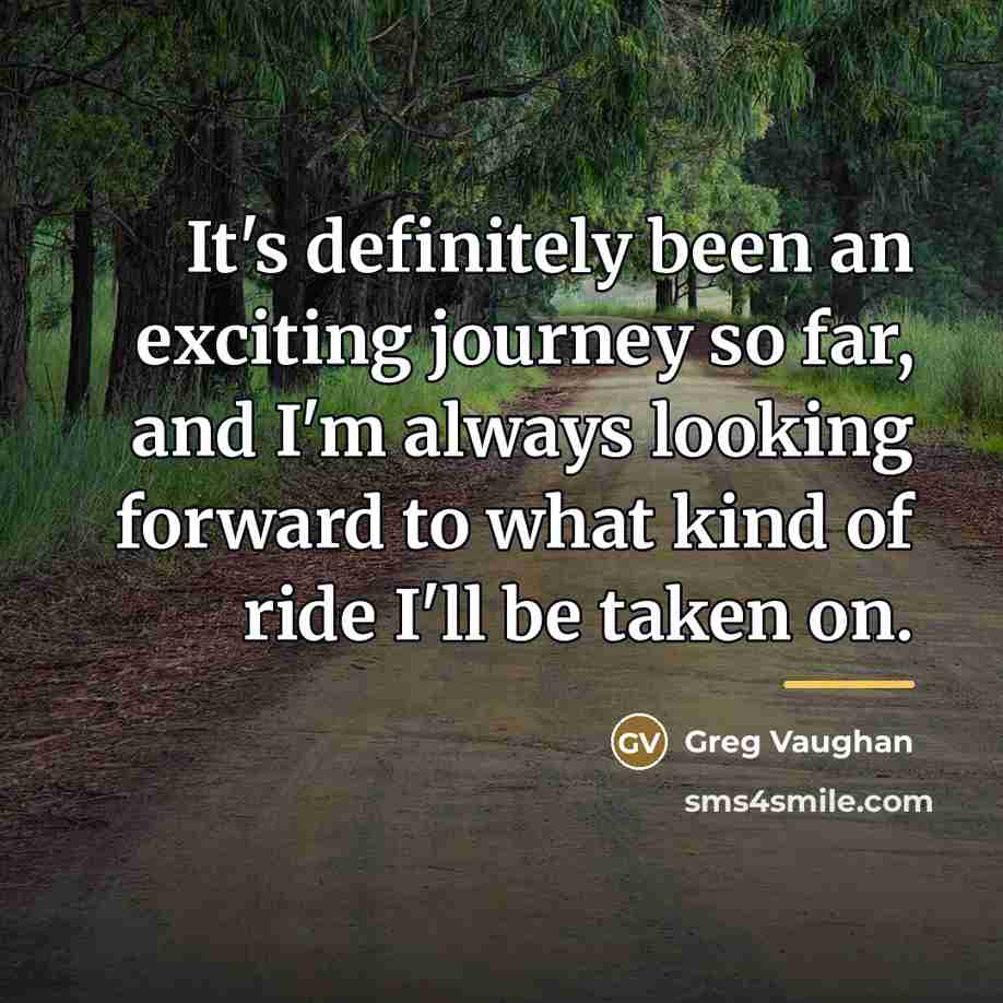 “It's definitely been an exciting journey so far, and I'm…” quote by Greg Vaughan