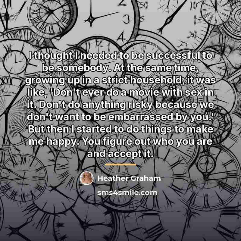 “I thought I needed to be successful to be somebody.…” quote by Heather Graham