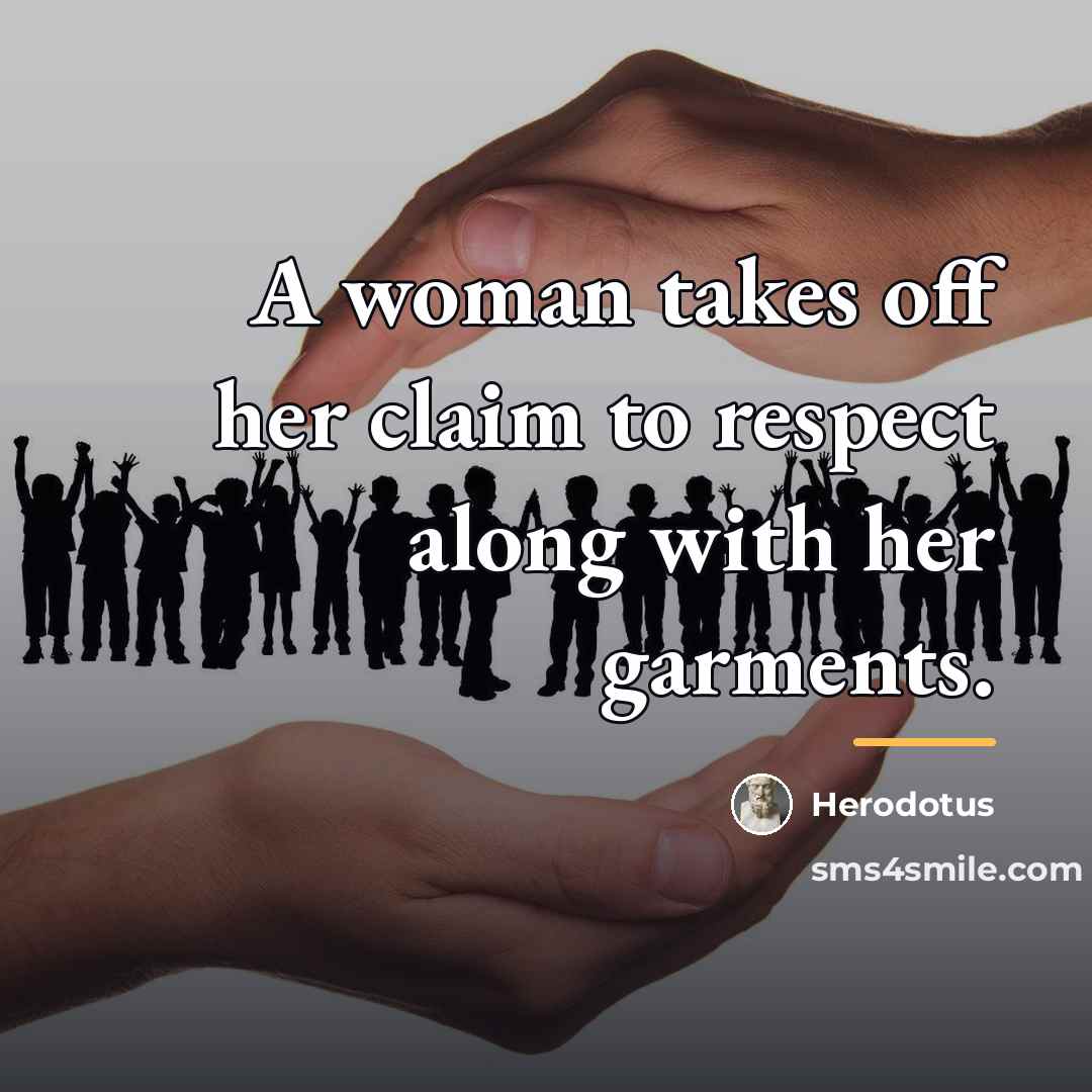 “A woman takes off her claim to respect along with…” quote by Herodotus