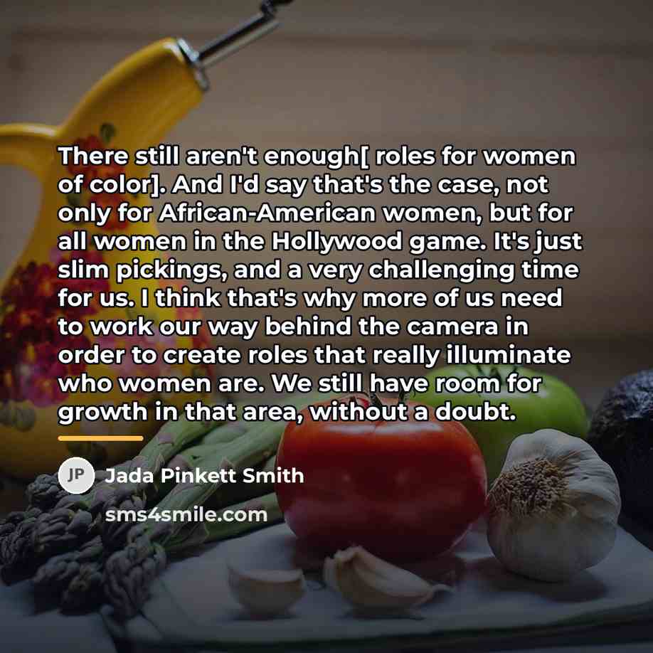 “There still aren't enough[ roles for women of color]. And…” quote by Jada Pinkett Smith