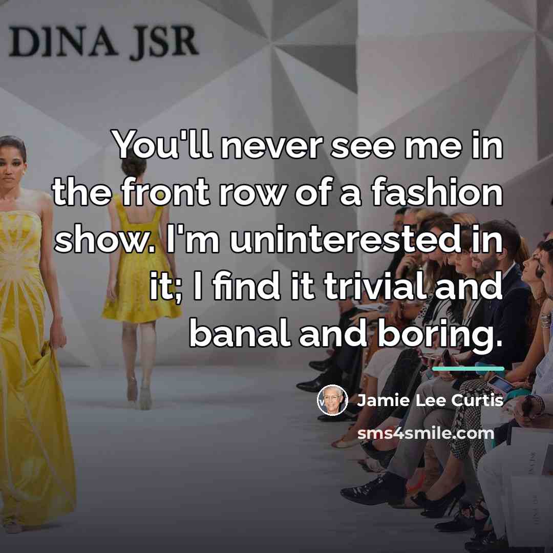 “You'll never see me in the front row of a…” quote by Jamie Lee Curtis