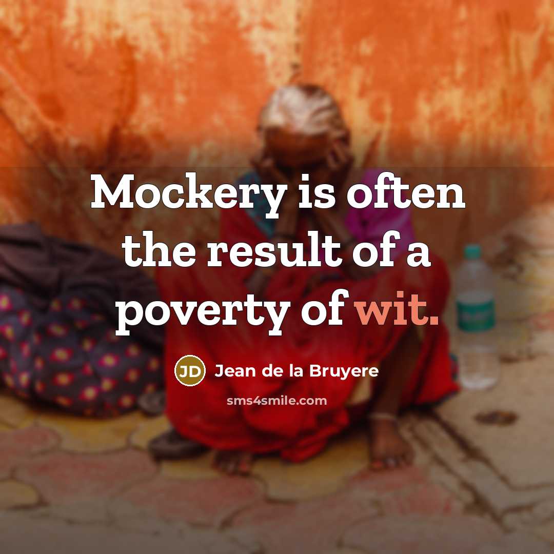 “Mockery is often the result of a poverty of wit.…” quote by Jean de la Bruyere
