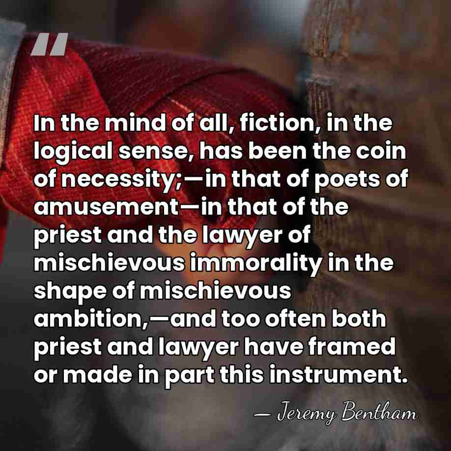 In the mind of all, fiction, in the logical sense, has been&hellip; - Jeremy Bentham