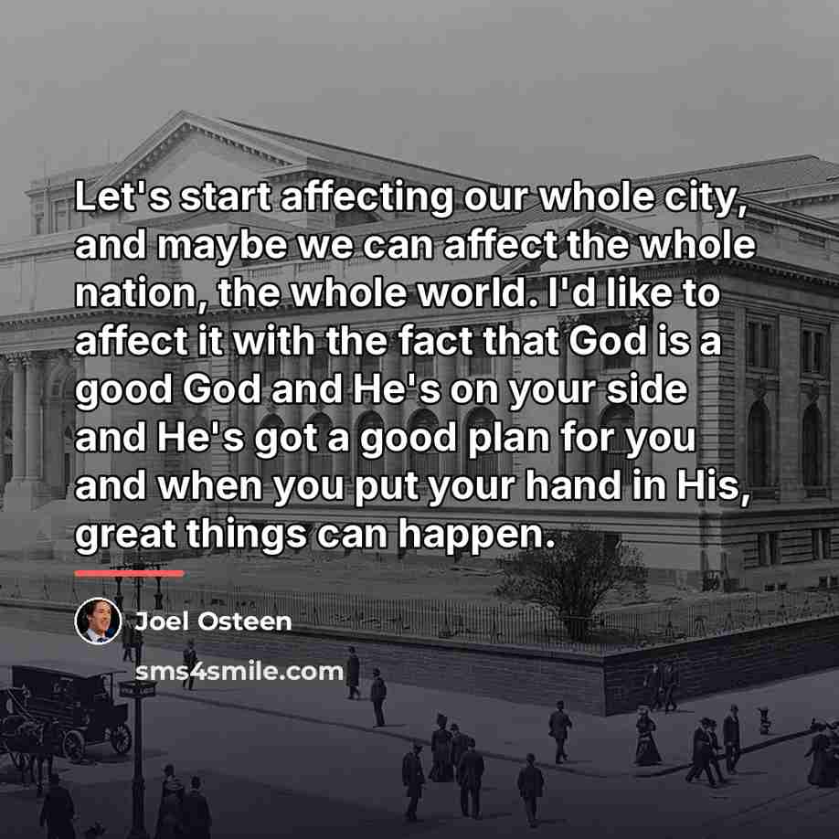 “Let's start affecting our whole city, and maybe we can…” quote by Joel Osteen