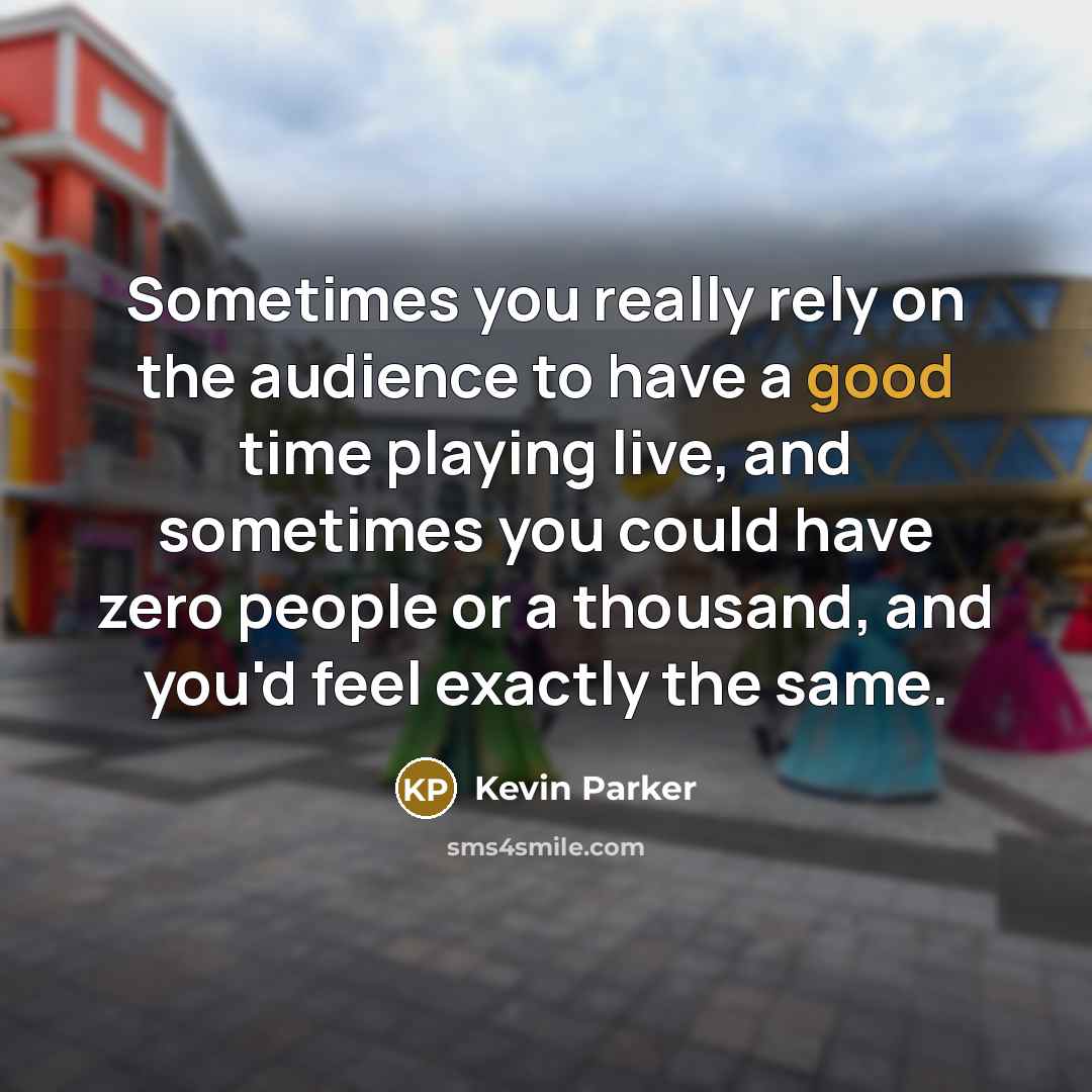 “Sometimes you really rely on the audience to have a…” quote by Kevin Parker