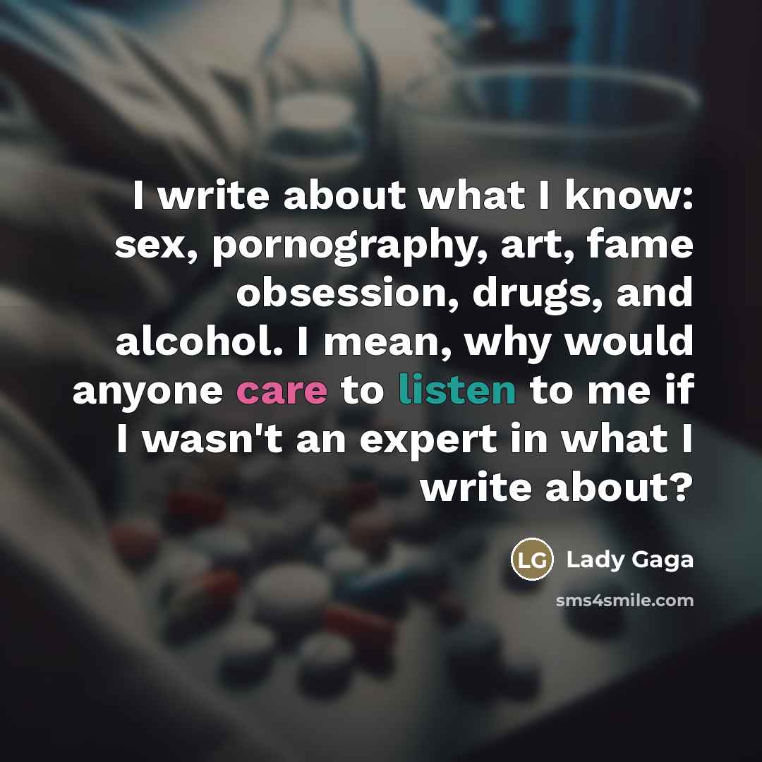 “I write about what I know: sex, pornography, art, fame…” quote by Lady Gaga