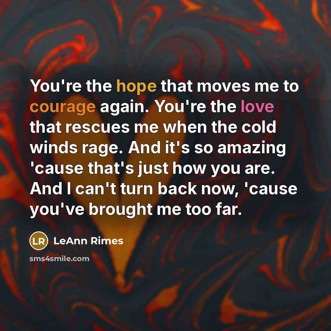 “You're the hope that moves me to courage again. You're…” quote by LeAnn Rimes