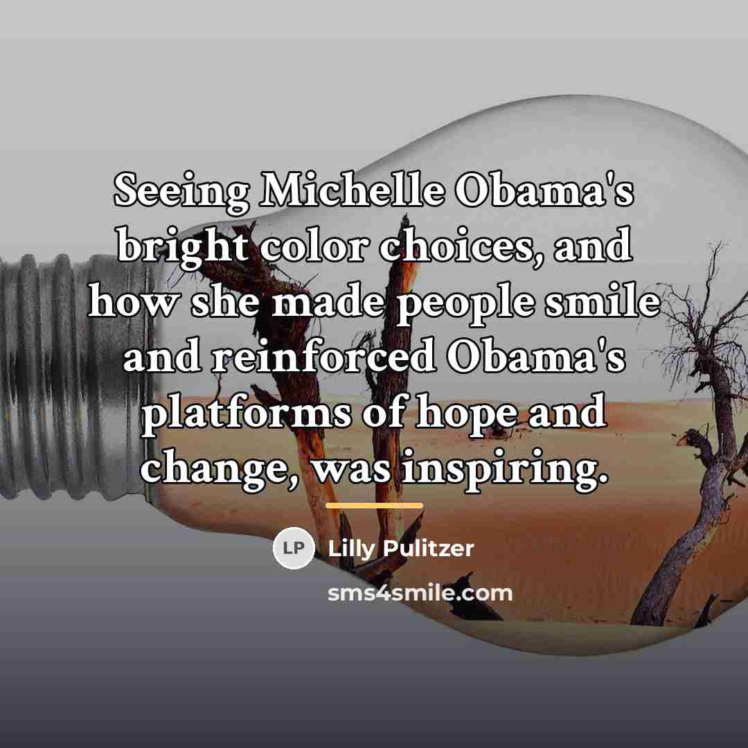 “Seeing Michelle Obama's bright color choices, and how she made…” quote by Lilly Pulitzer