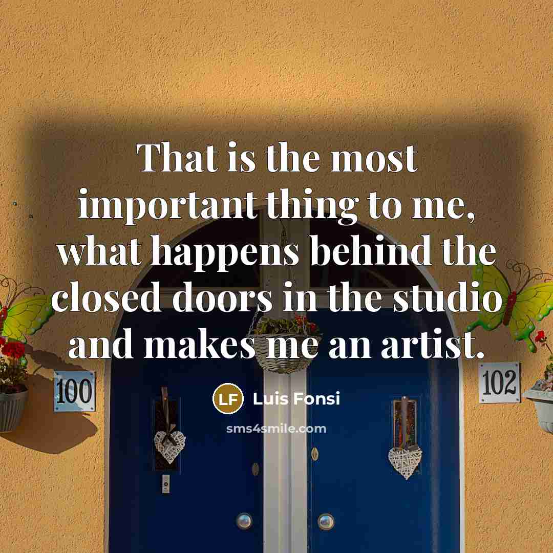 “That is the most important thing to me, what happens…” quote by Luis Fonsi