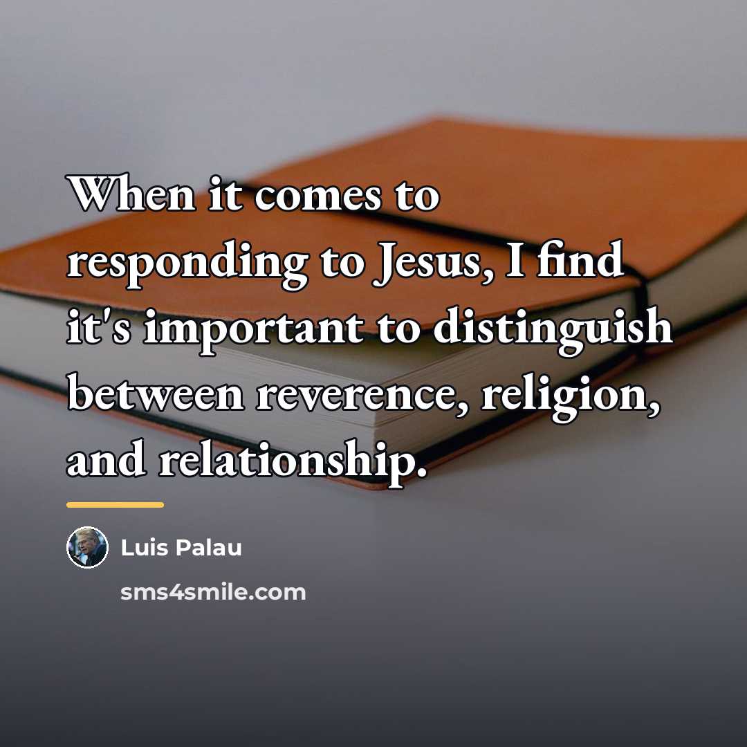 “When it comes to responding to Jesus, I find it's…” quote by Luis Palau