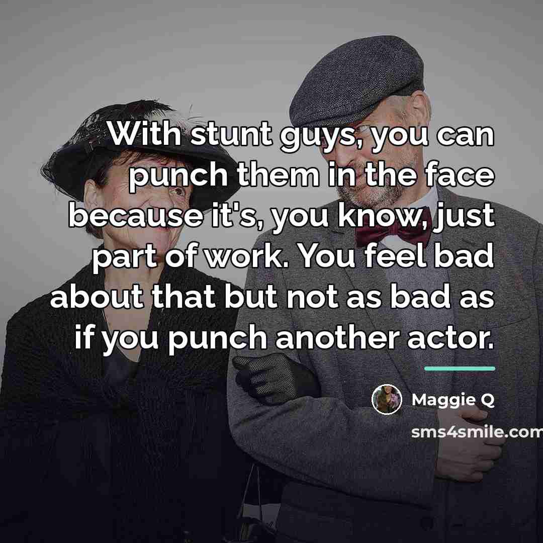 “With stunt guys, you can punch them in the face…” quote by Maggie Q