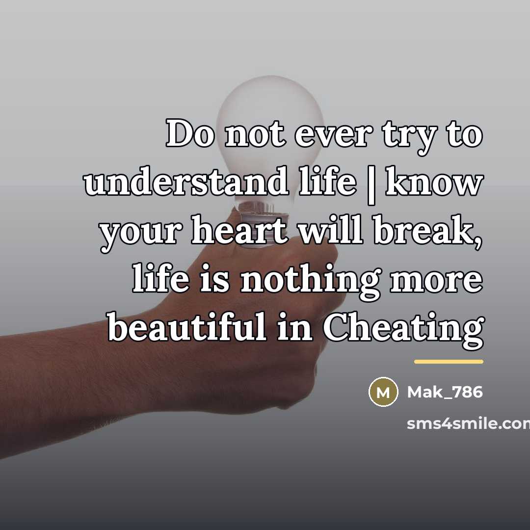 “Do not ever try to understand life | know your…” quote by Mak_786