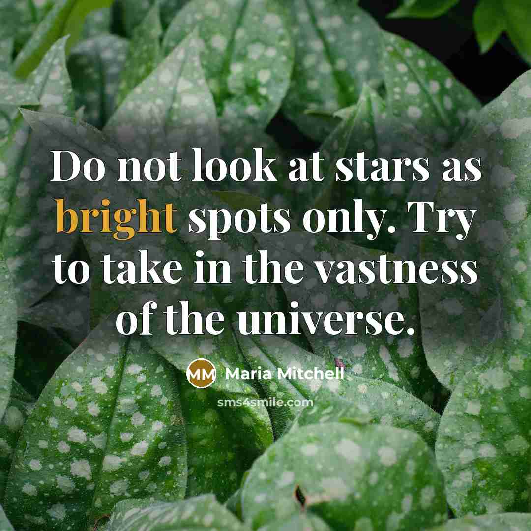 “Do not look at stars as bright spots only. Try…” quote by Maria Mitchell