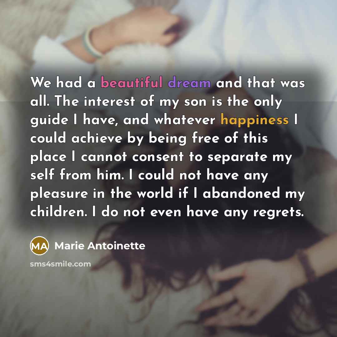“We had a beautiful dream and that was all. The…” quote by Marie Antoinette