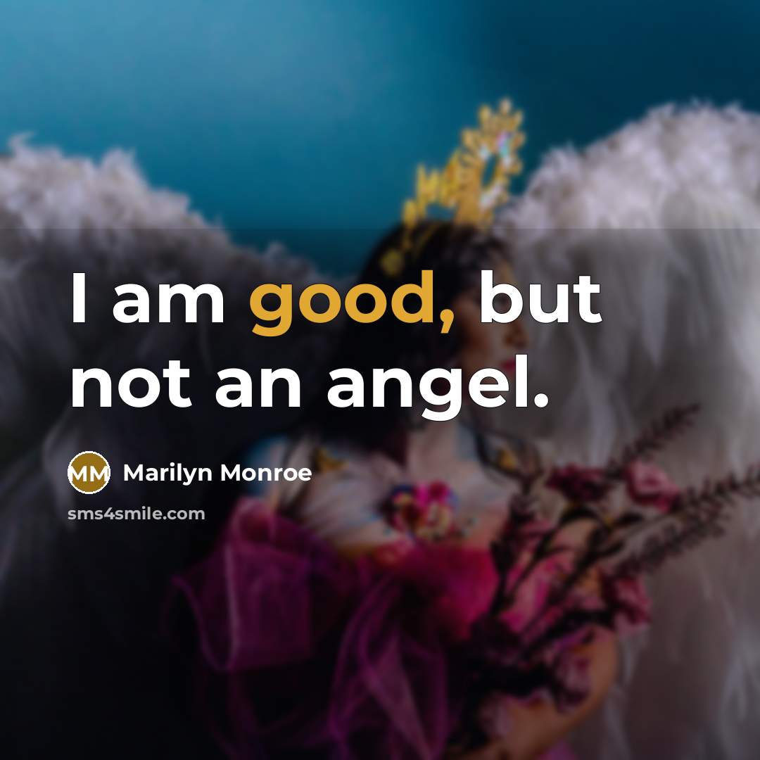 “I am good, but not an angel.…” quote by Marilyn Monroe