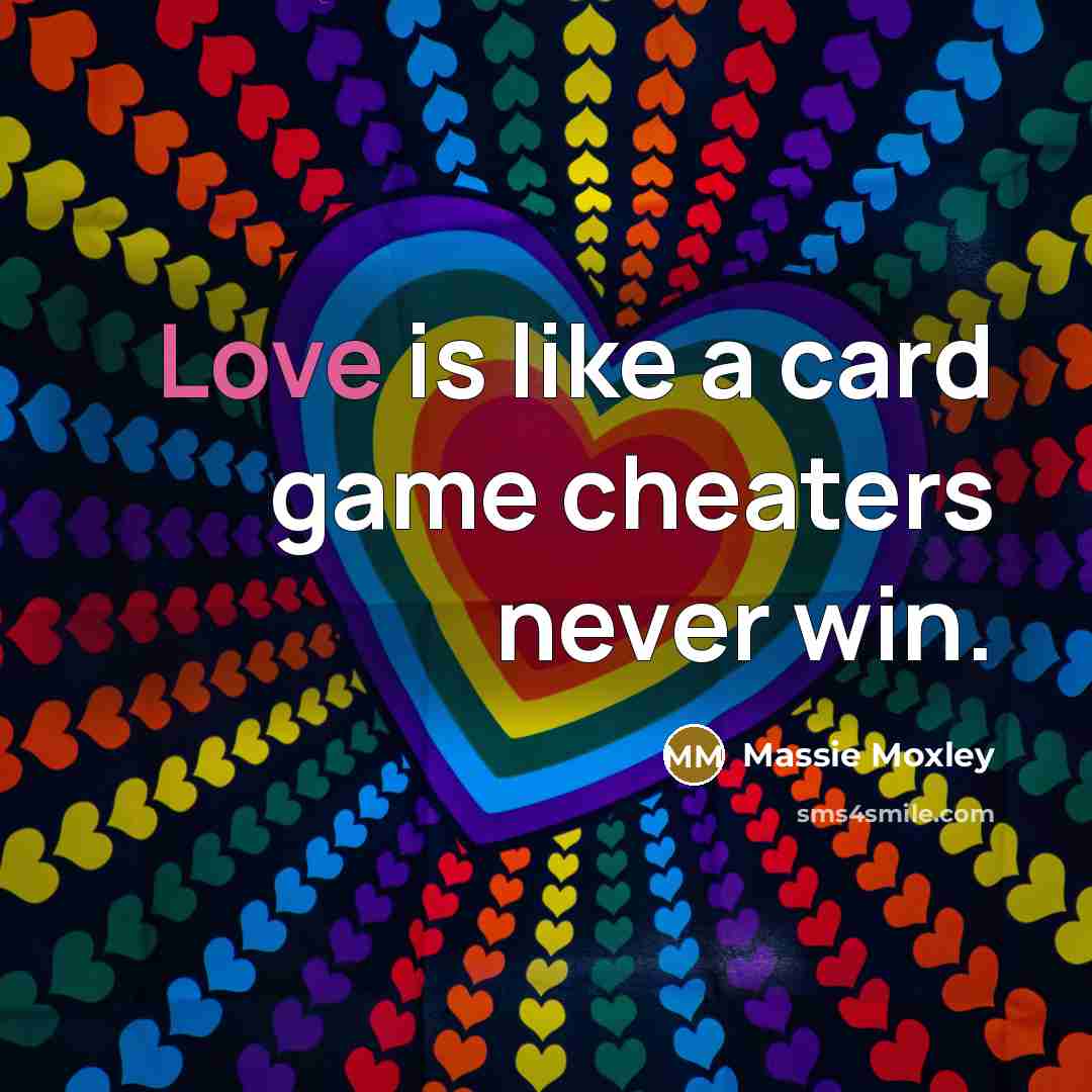 “Love is like a card game cheaters never win.…” quote by Massie Moxley