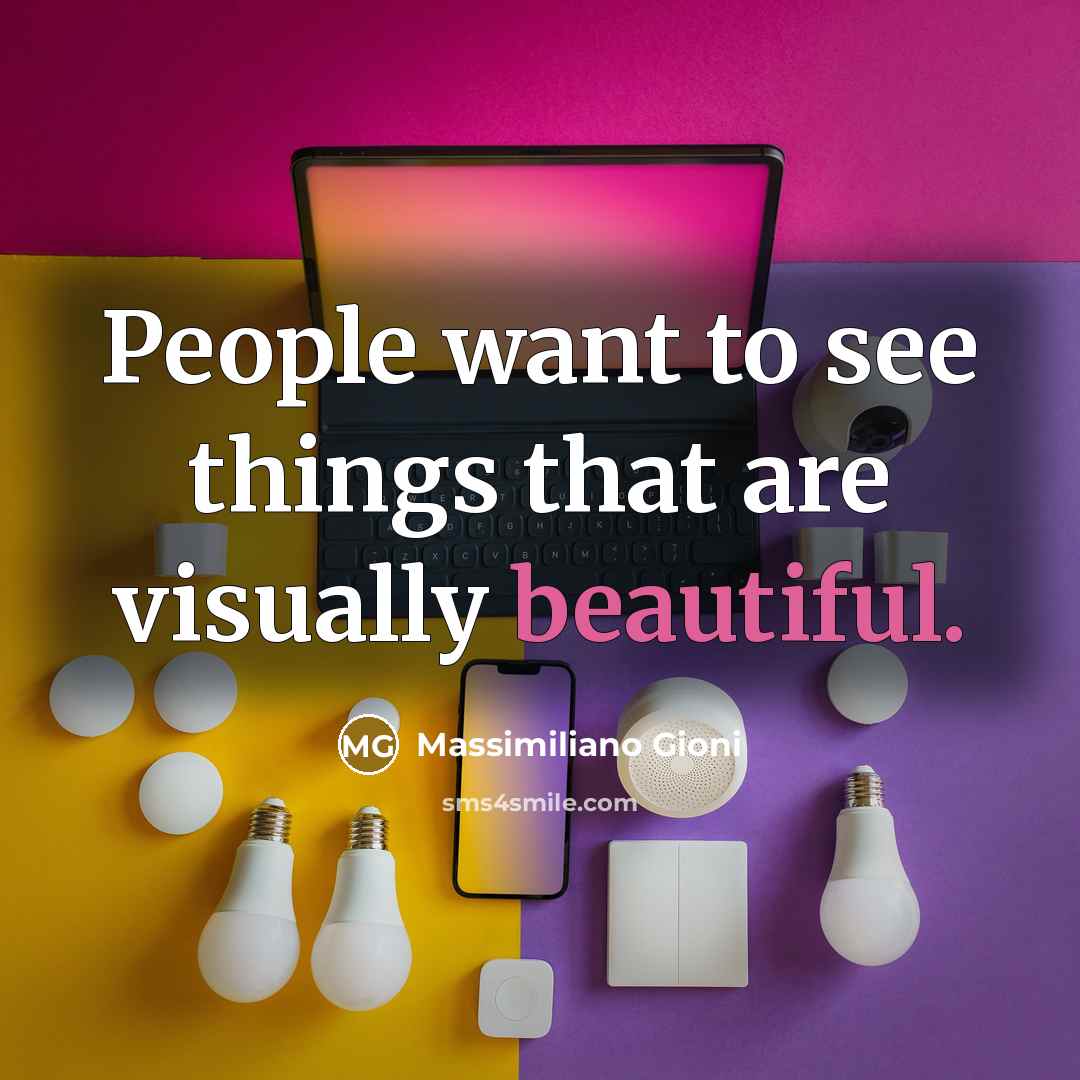 “People want to see things that are visually beautiful.…” quote by Massimiliano Gioni