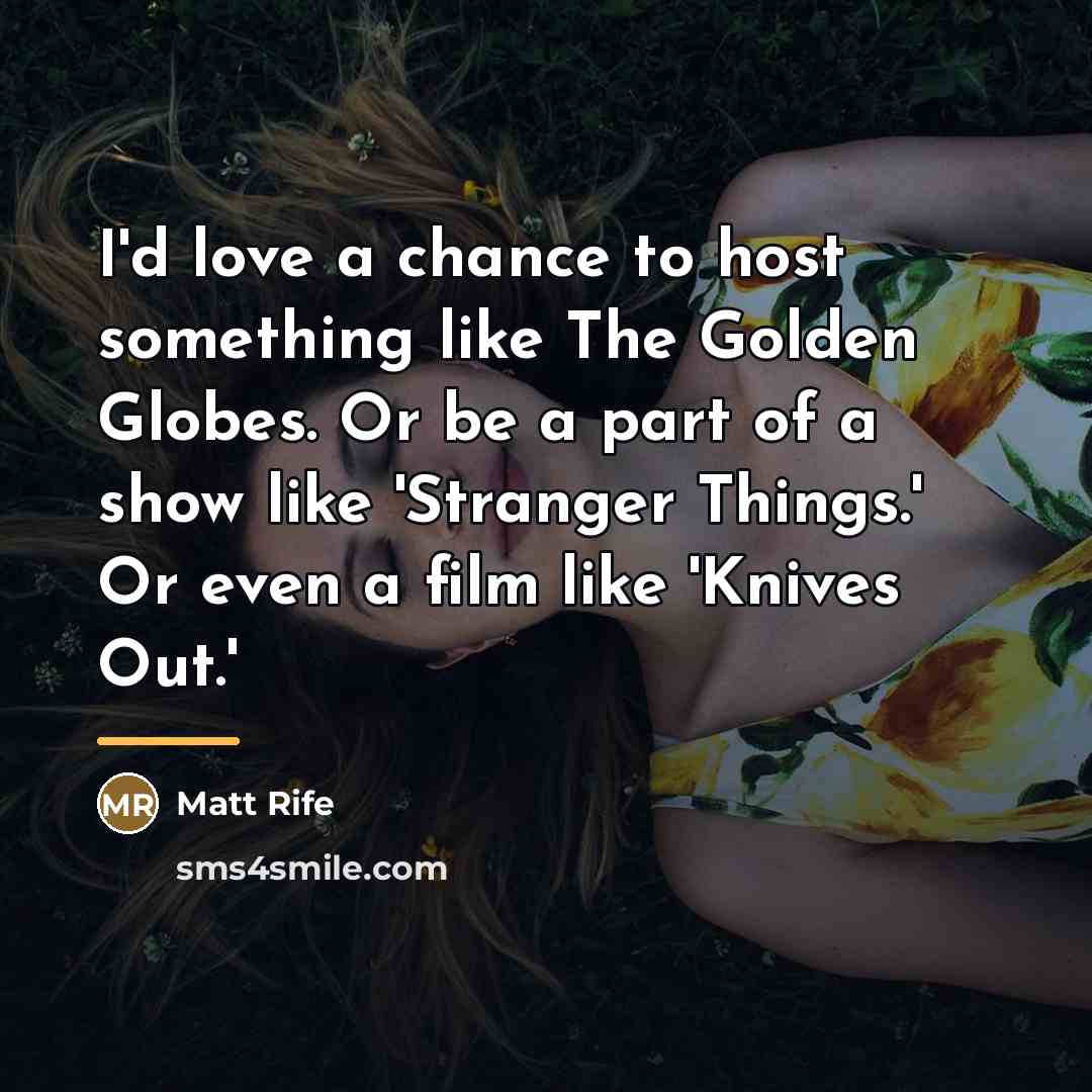 “I'd love a chance to host something like The Golden…” quote by Matt Rife