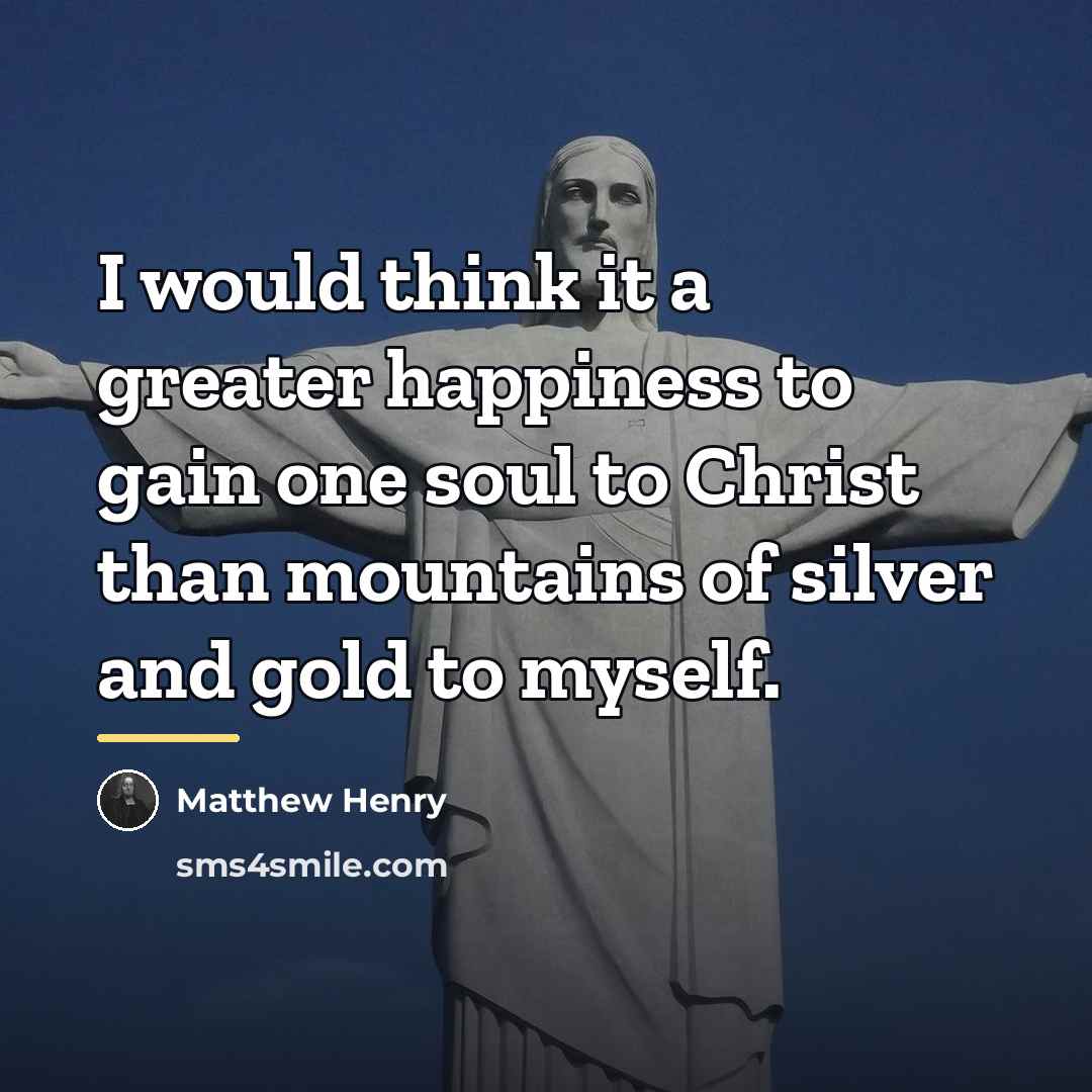 “I would think it a greater happiness to gain one…” quote by Matthew Henry