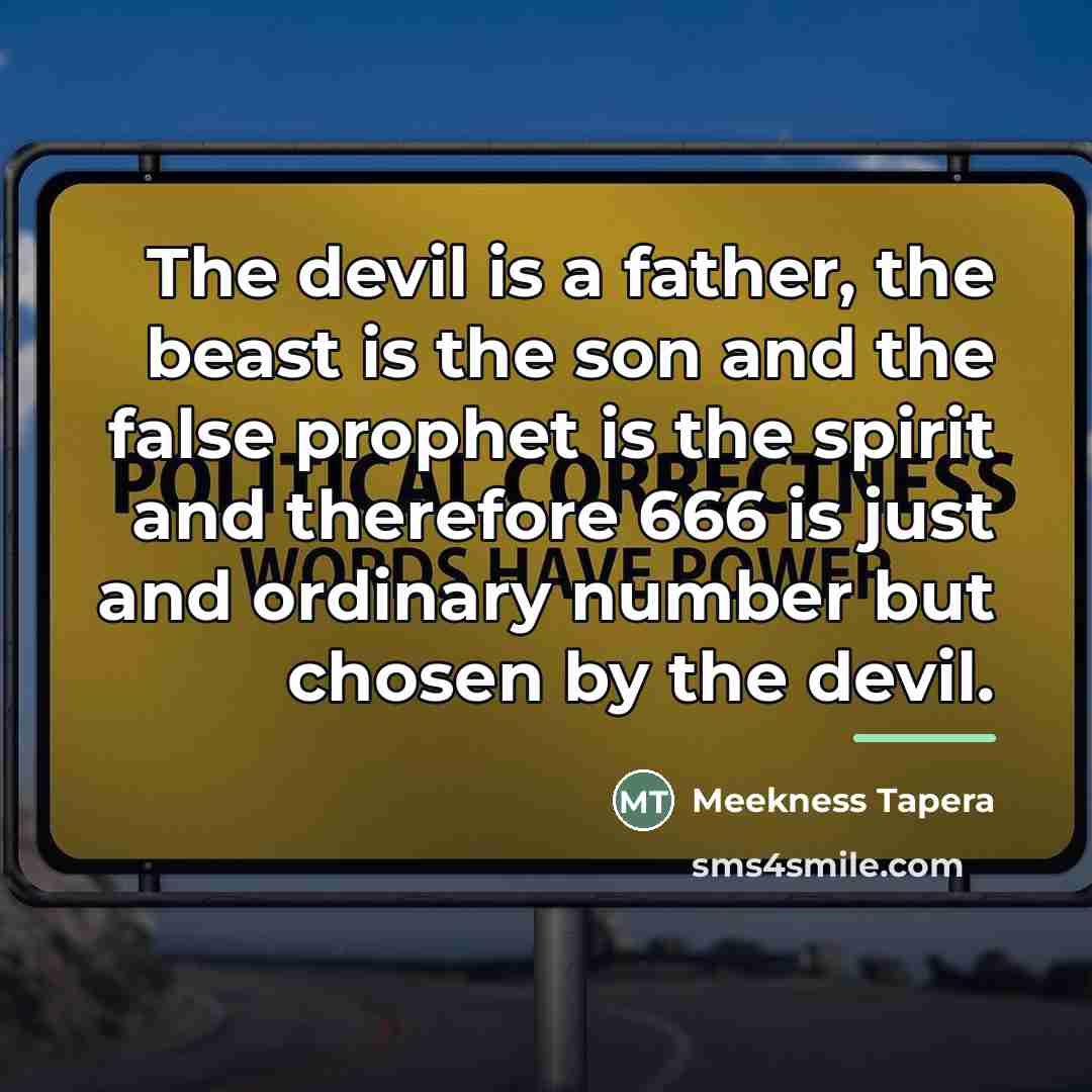 “The devil is a father, the beast is the son…” quote by Meekness Tapera