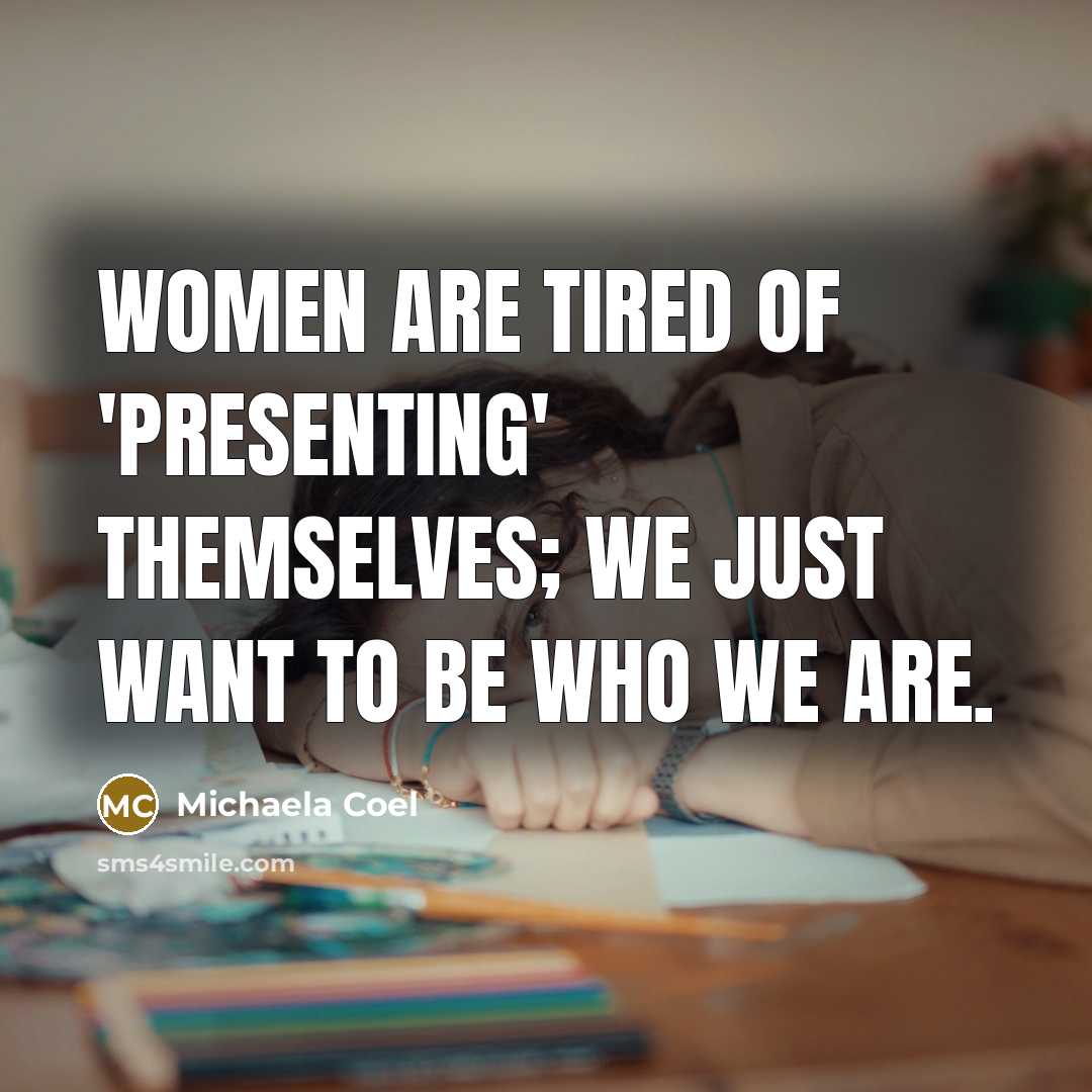 “Women are tired of 'presenting' themselves; we just want to…” quote by Michaela Coel
