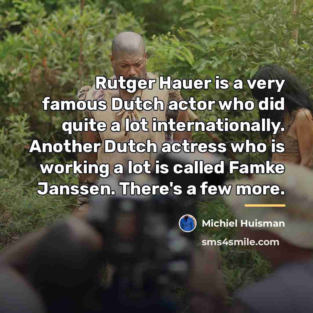 “Rutger Hauer is a very famous Dutch actor who did…” quote by Michiel Huisman