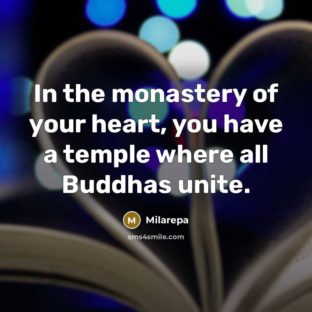 “In the monastery of your heart, you have a temple…” quote by Milarepa