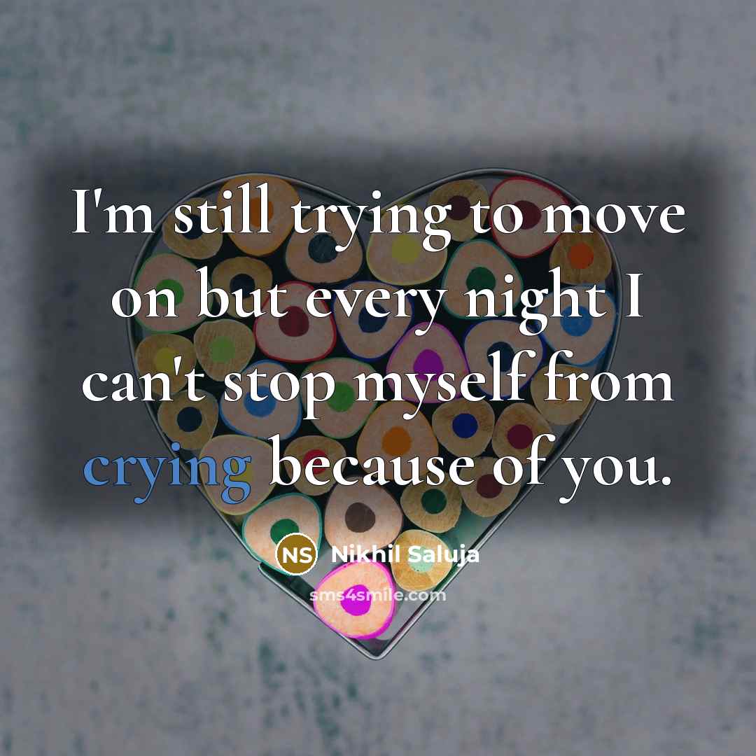 “I'm still trying to move on but every night I…” quote by Nikhil Saluja