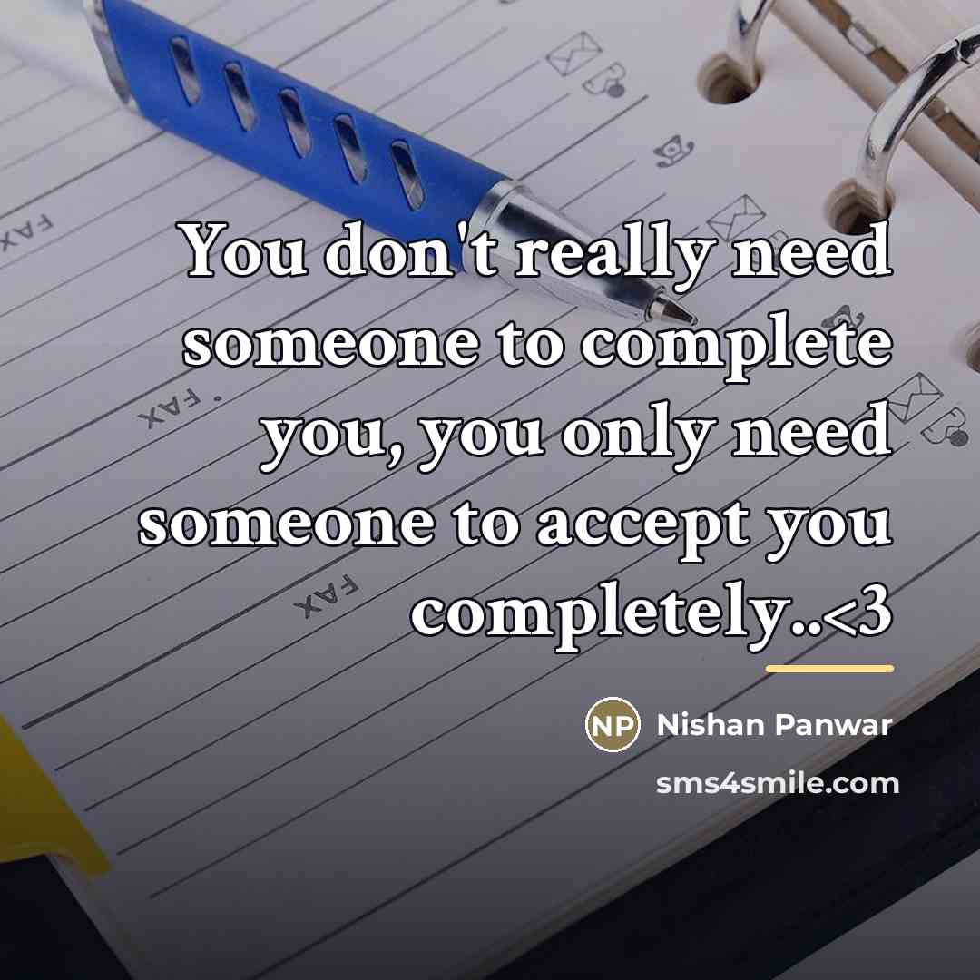 “You don't really need someone to complete you, you only…” quote by Nishan Panwar