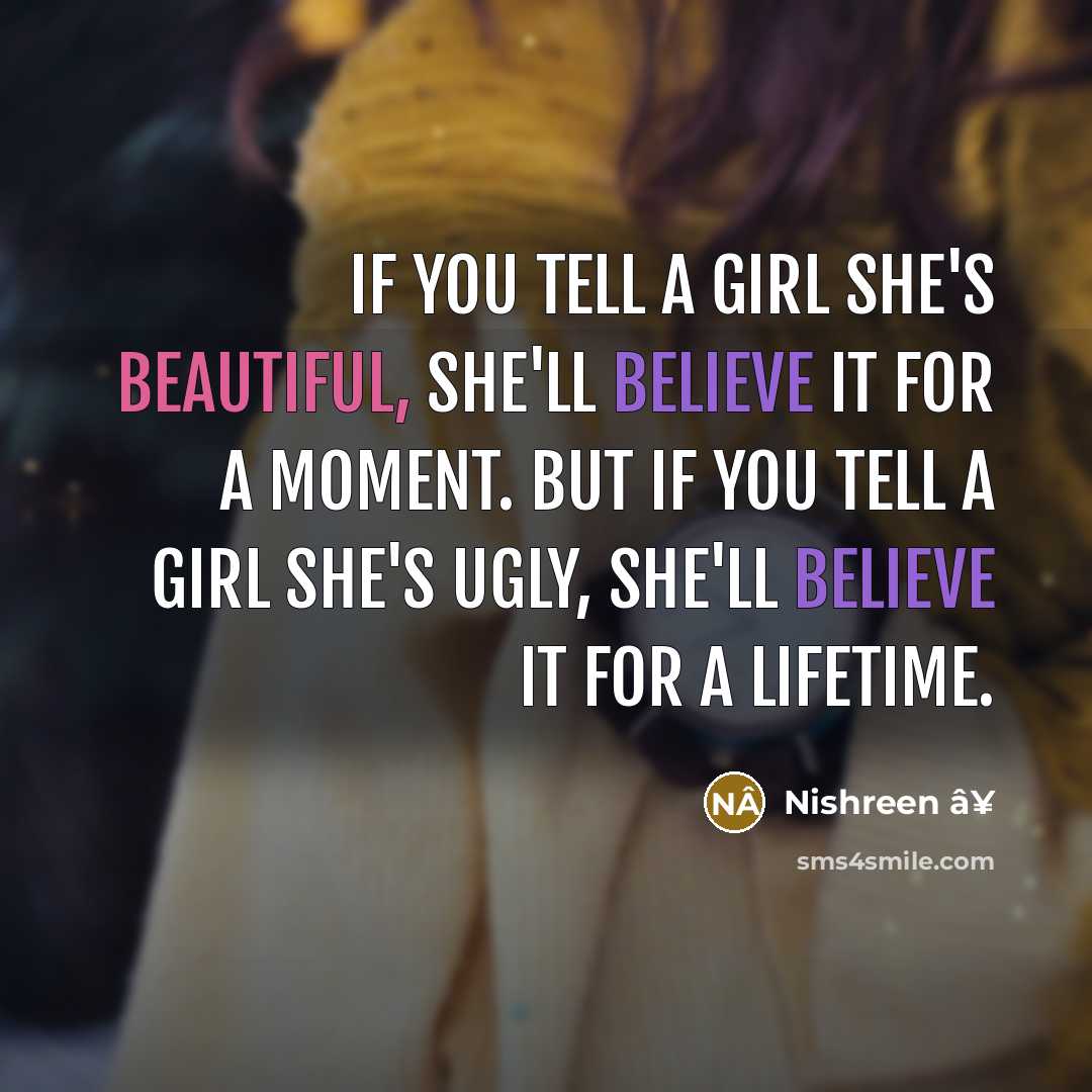 “If you tell a girl she's beautiful, she'll believe it…” quote by Nishreen â¥
