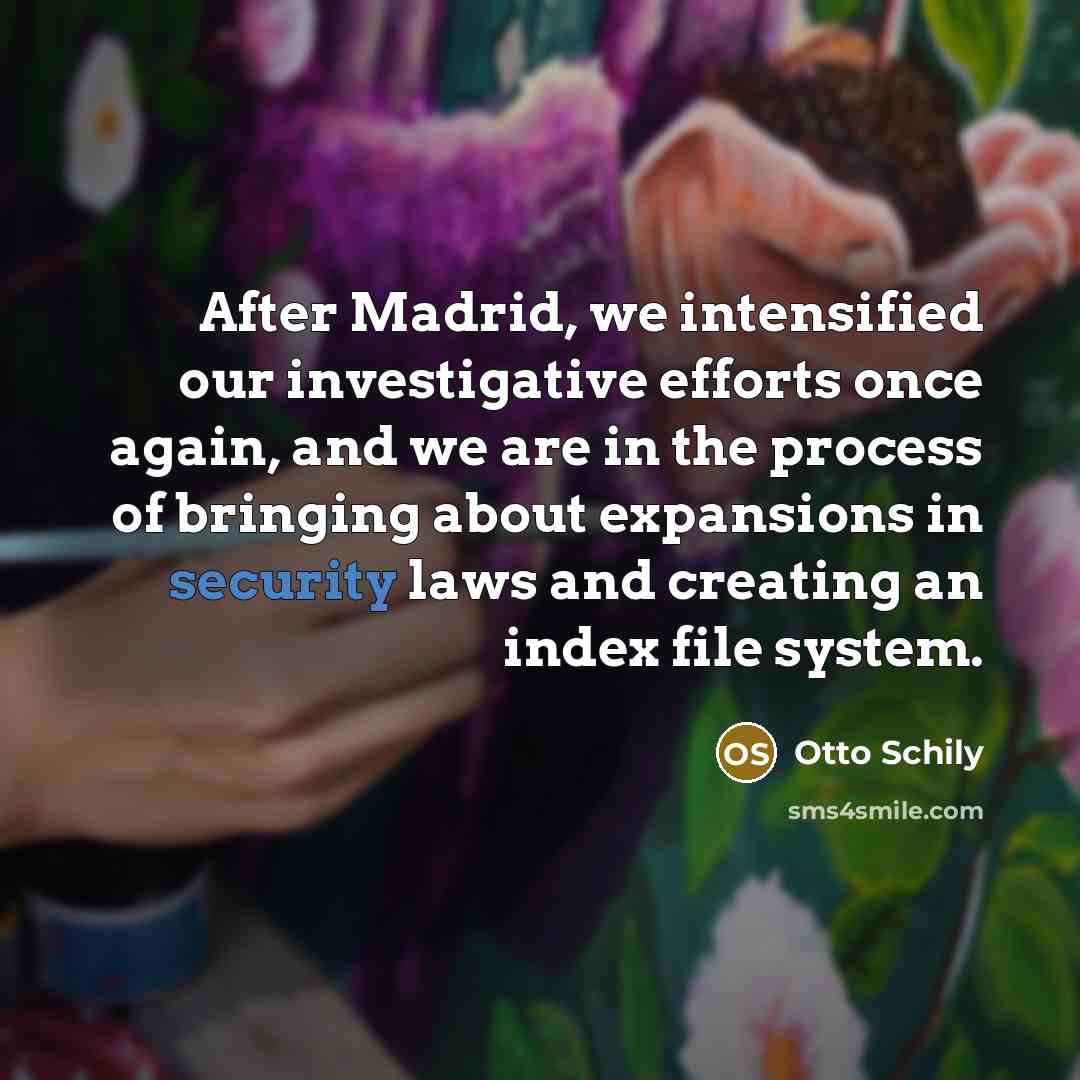 “After Madrid, we intensified our investigative efforts once again, and…” quote by Otto Schily