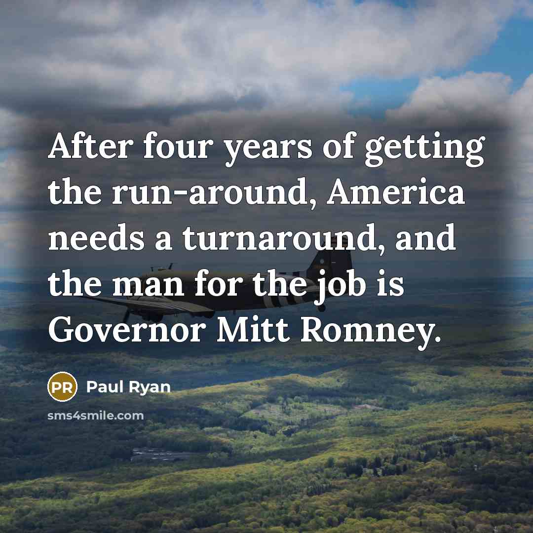“After four years of getting the run-around, America needs a…” quote by Paul Ryan