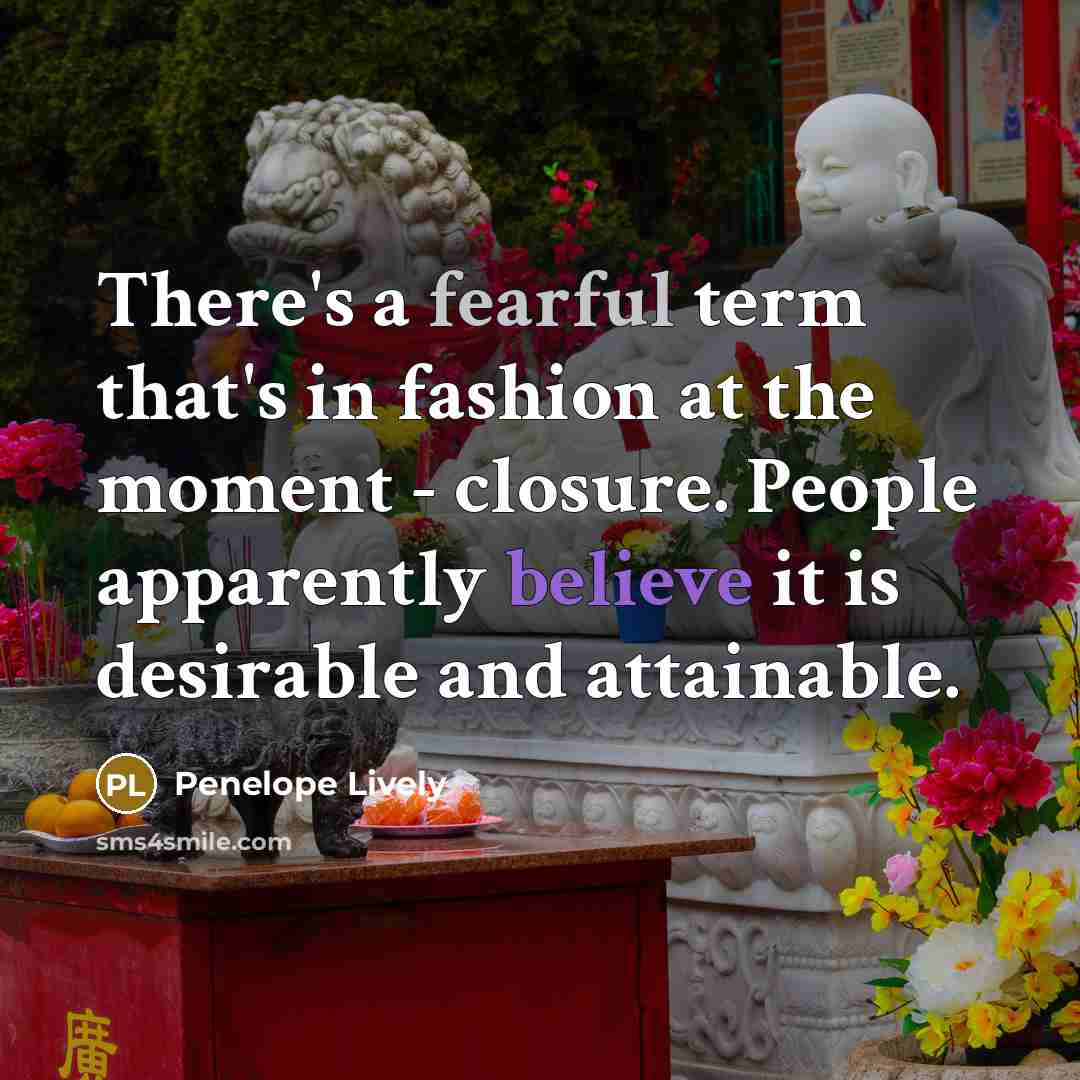 “There's a fearful term that's in fashion at the moment…” quote by Penelope Lively
