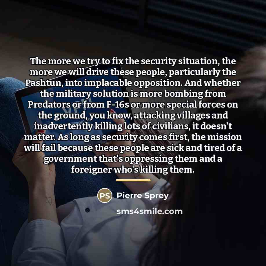 “The more we try to fix the security situation, the…” quote by Pierre Sprey