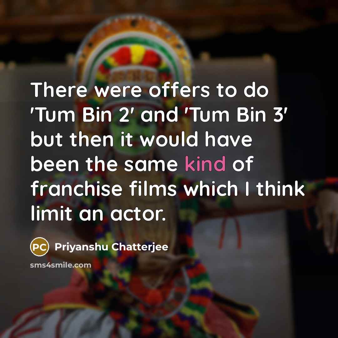 “There were offers to do 'Tum Bin 2' and 'Tum…” quote by Priyanshu Chatterjee