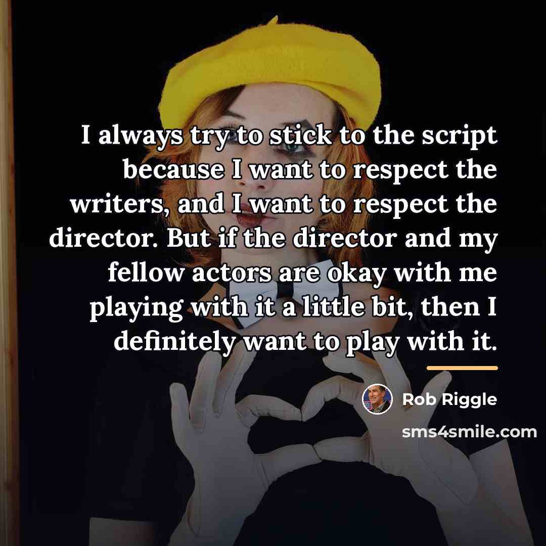 “I always try to stick to the script because I…” quote by Rob Riggle