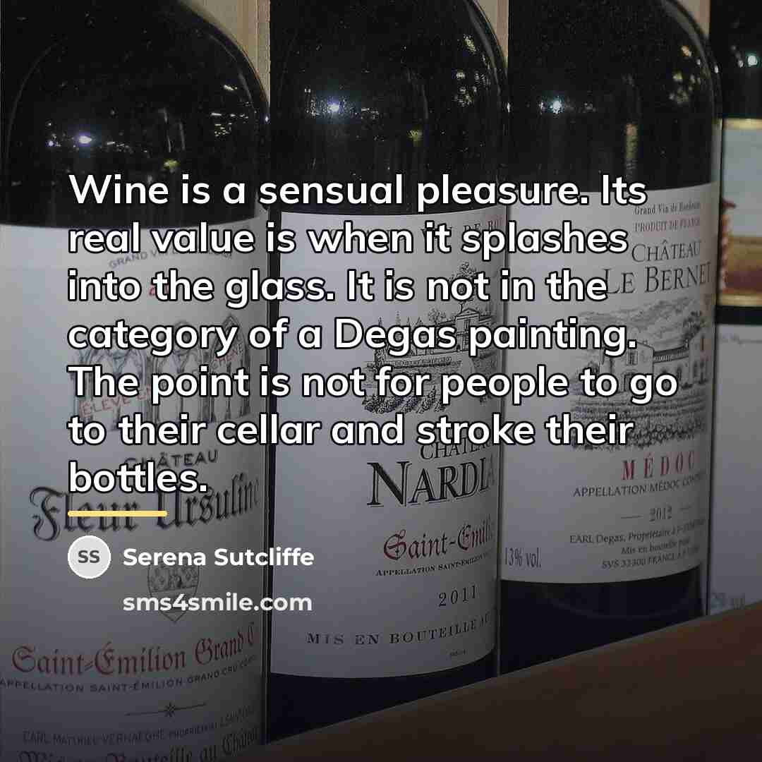 “Wine is a sensual pleasure. Its real value is when…” quote by Serena Sutcliffe